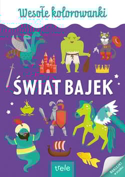 Wesołe kolorowanki Świat bajek - Praca zbiorowa
