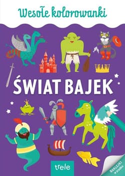 Wesołe kolorowanki Świat bajek - Praca zbiorowa