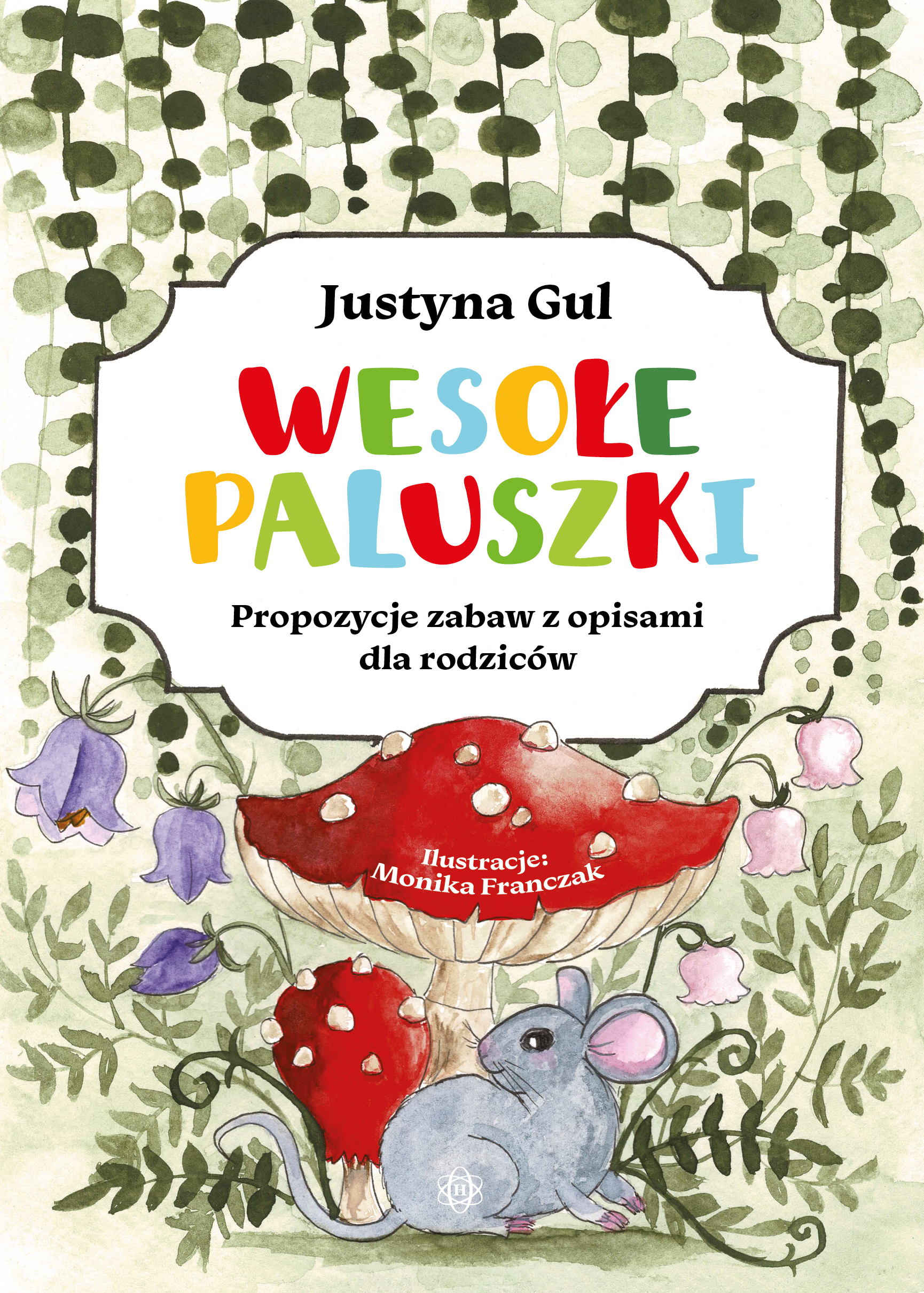Wesołe paluszki Propozycje zabaw z opisami dla rodziców - Justyna Gul