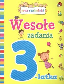 Wesołe zadania 3-latka - Opracowanie Zbiorowe