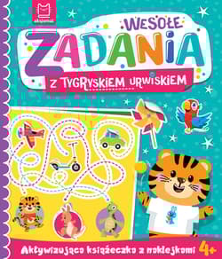 Wesołe zadania z tygryskiem urwiskiem. Aktywizująca książeczka z naklejkami 4+ - Katarzyna Łanocha