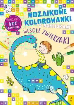 Wesołe zwierzaki. Mozaikowe kolorowanki - Opracowanie Zbiorowe