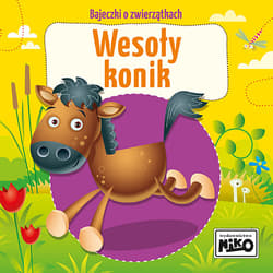 Wesoły konik. Bajeczki o zwierzątkach - Wioletta  Piasecka