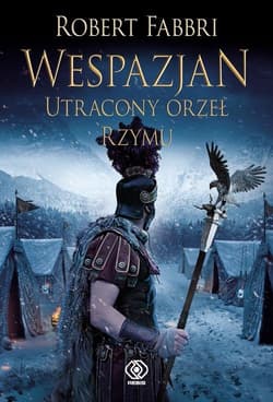 Wespazjan Tom 4 Utracony orzeł Rzymu - Robert Fabbri