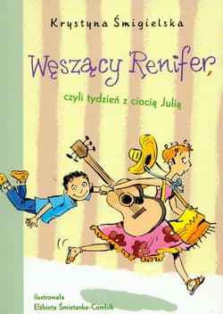 Węszący Renifer czyli tydzień z ciocią Julią - Krystyna Śmigielska