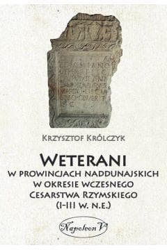 Weterani w prowincjach naddunajskich w okresie wczesnego Cesarstwa Rzymskiego (I-III w. n.e.)