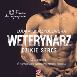 Weterynarz. Dzikie serce. Faceci do wynajęcia - audiobook - Ludka Skrzydlewska
