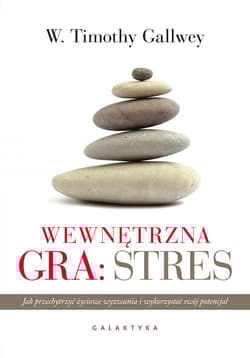 Wewnętrzna gra: stres - Gallwey Timothy
