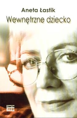 Wewnętrzne dziecko - Aneta Łastik