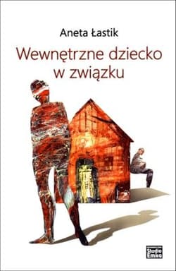 Wewnętrzne dziecko w związku - Aneta Łastik