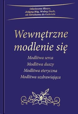Wewnętrzne modlenie się Modlitwa serca, Modlitwa duszy, Modlitwa eteryczna, Modlitwa uzdrawiająca - Gabriele