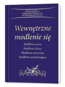 Wewnętrzne modlenie się Modlitwa serca, Modlitwa duszy, Modlitwa eteryczna, Modlitwa uzdrawiająca - Gabriele