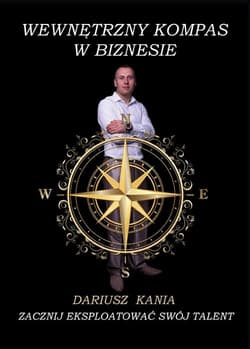 Wewnętrzny kompas w biznesie - Dariusz Kania