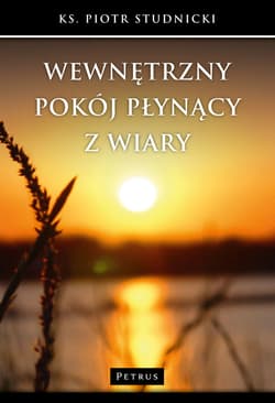 Wewnętrzny pokój płynący z wiary - Piotr Studnicki