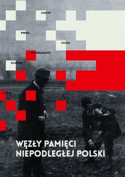 Węzły pamięci niepodległej Polski - zbiorowy