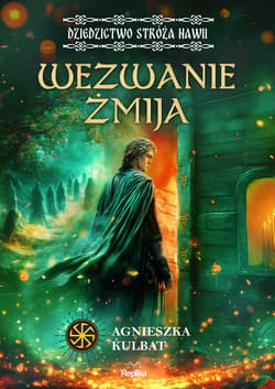 Wezwanie Żmija. Dziedzictwo stróża Nawii, tom 1 - ebook - Agnieszka Kulbat