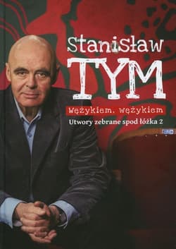 Wężykiem, wężykiem. Utwory zebrane spod łóżka 2 - Stanisław Tym