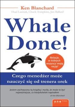 Whale Done! Czego menedżer może nauczyć się od trenera orek - ebook - Blanchard Kenneth, Lacinak Thad, Tompkins Chuck