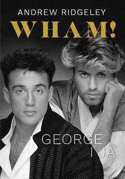 Wham! George i ja - ebook - Andrew Ridgeley