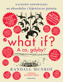 What if? A co gdyby? Naukowe odpowiedzi na absurdalne i hipotetyczne pytania - ebook - Randall Munroe