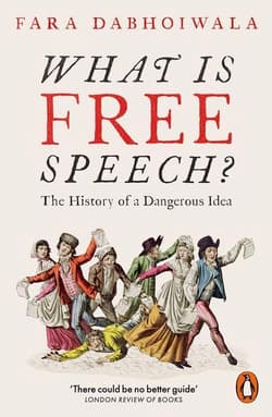 What Is Free Speech? - Fara Dabhoiwala