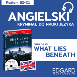 What Lies Beneath / Pod przykrywką. Angielski kryminał językowy - audiobook - Alicja Wiśniewska, Greg Gajek