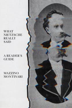 What Nietzsche Really Said: A Reader's Guide - Mazzino Montinari