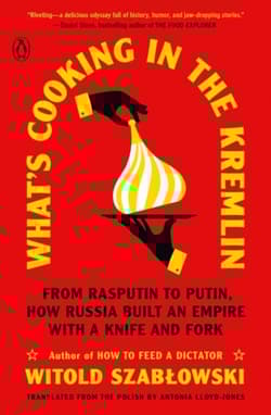 What's Cooking in the Kremlin - Witold Szabłowski