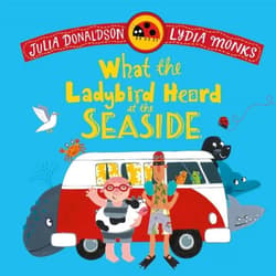 What the Ladybird Heard at the Seaside - Donaldson Julia, Lydia Monks