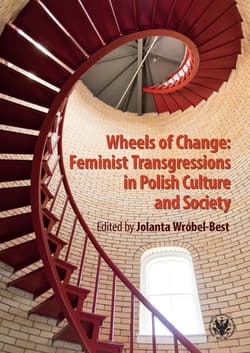 Wheels of Change Feminist Transgressions in Polish Culture and Society - Jolanta Wróbel-Best