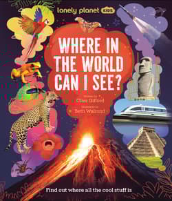 Where In The World Can I See? Lonely Planet Kids - Clive Gifford