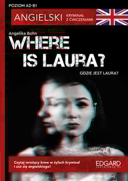 Where is Laura?- Angielski Kryminał z ćwiczeniami. Poziom A2-B1 - Angelika Bohn