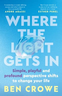 Where the Light Gets In - Ben Crowe