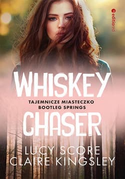 Whiskey Chaser. Tajemnicze miasteczko Bootleg Springs #1 - ebook - Lucy Score