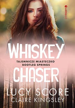 Whiskey Chaser Tajemnicze miasteczko Bootleg Springs - Kingsley Claire