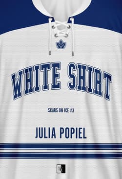 White Shirt. Scars on Ice. Tom 3 - Julia Popiel