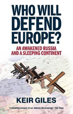 Who Will Defend Europe?: An Awakened Russia and a Sleeping Continent - Keir Giles