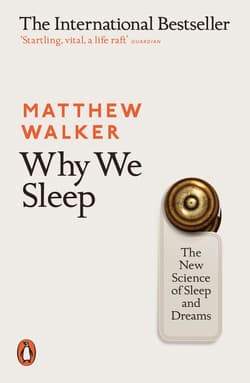 WHY WE SLEEP:NEW SCIENCE OF SLEEP AND DREAMS - Matthew Walker