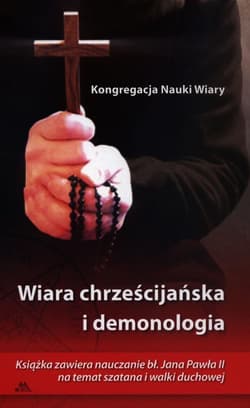 Wiara chrześcijańska i demonologia Kongregacja Nauki Wiary - Praca zbiorowa