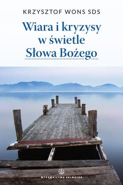 Wiara i kryzysy w świetle Słowa Bożego - wznowienie - Wons Krzysztof