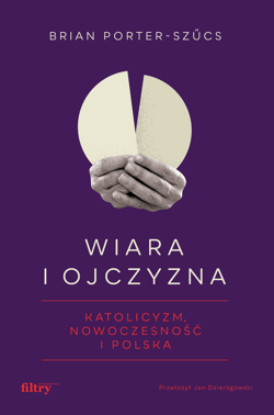 Wiara i ojczyzna - ebook - Brian Porter-Szucs