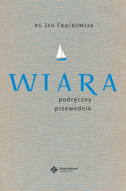 Wiara Praktyczny przewodnik - Jan Frąckowiak