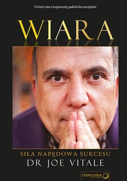 Wiara. Siła napędowa sukcesu - ebook - Vitale Joe