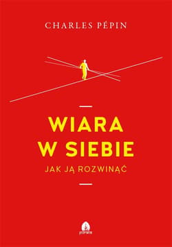 Wiara w siebie Jak ją rozwinąć - Charles Pepin