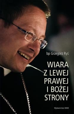 Wiara z lewej prawej i bożej strony - Grzegorz Ryś
