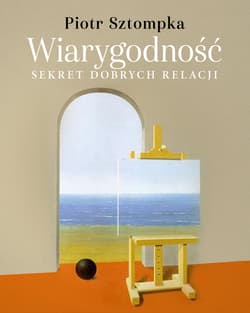 Wiarygodność. Sekret dobrych relacji - ebook - Piotr Sztompka