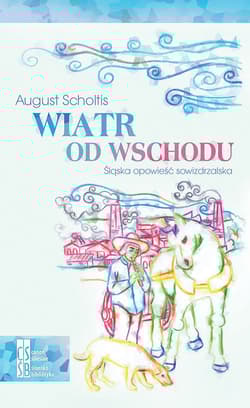 Wiatr od Wschodu Śląska opowieść sowizdrzalska