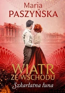Wiatr ze Wschodu Tom 3 Szkarłatna łuna - Maria Paszyńska