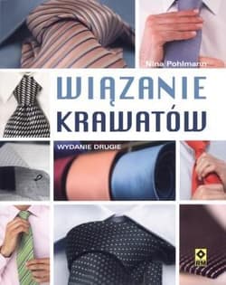 Wiązanie krawatów Węzły klasyczne i nowoczesne. - Nina Pohlmann