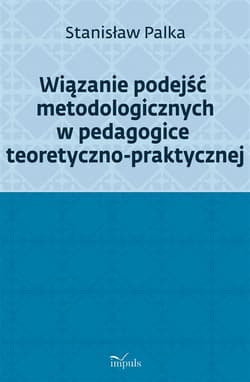 Wiązanie podejść metodologicznych w pedagogice... - Prof. Stanisław Palka